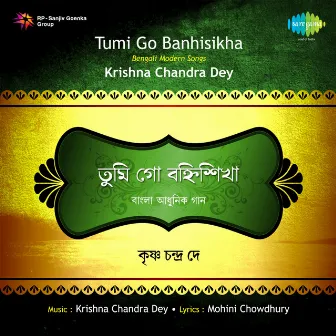 Tumi Go Banhisikha by K.C.Dey