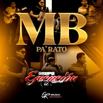 MB Pa Rato (En Vivo) by Grupo Ejecución