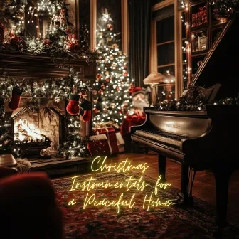 Christmas Instrumentals for a Peaceful Home by Top Christmas Songs Playlist