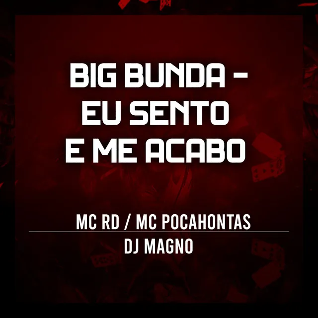 Big Bunda - Eu Sento e Me Acabo