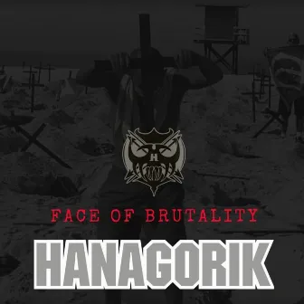 Face of Brutality by Hanagorik