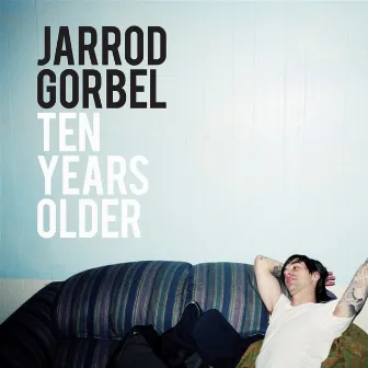 Ten Years Older by Jarrod Gorbel