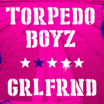 Grlfrnd by Torpedo Boyz