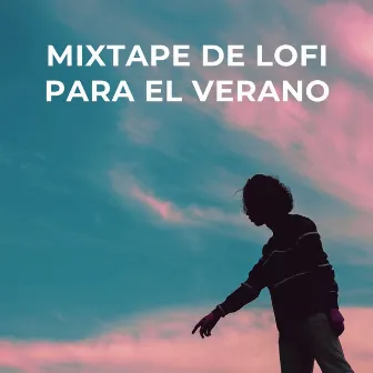 Mixtape De Lofi Para El Verano by Relajación Tonos Ruidosos