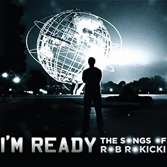 I'm Ready: The Songs of Rob Rokicki by Rob Rokicki