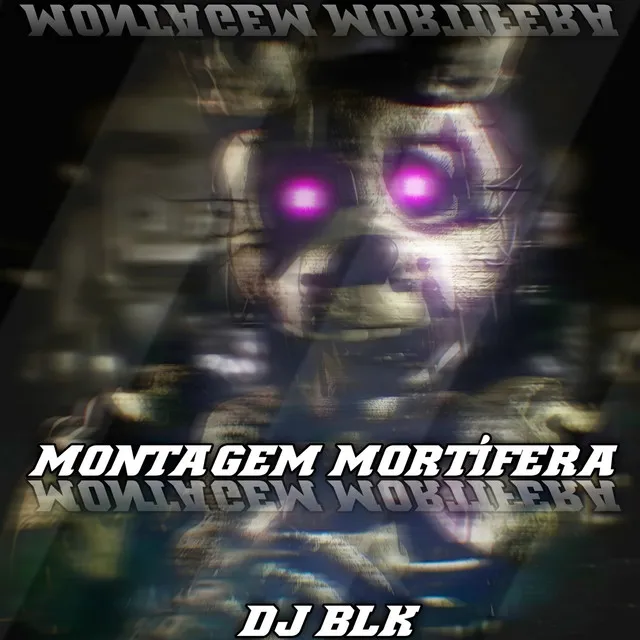 MONTAGEM MORTÍFERA