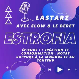 Estrofia - Épisode 1 - Création et consommation, notre rapport à la musique et au contenu by Lastarz