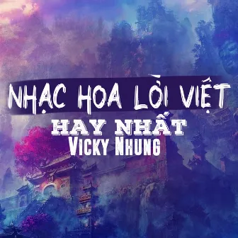 Những Bản Nhạc Hoa Lời Việt Hay Nhất Của Vicky Nhung by Tiệm Nhạc