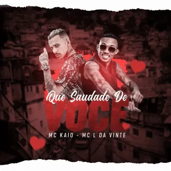 Que Saudade de Você by MC L da Vinte