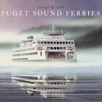 Songs of the Puget Sound Ferries, Vol. 1 by Martin Lund