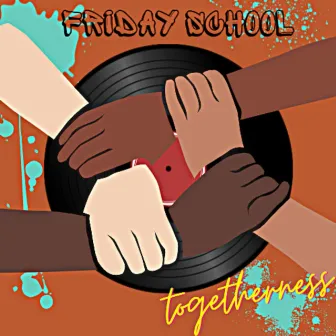 Togetherness by Friday School