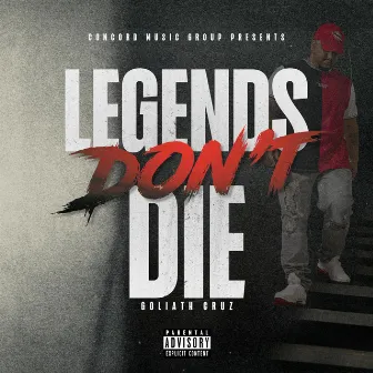 Legends Don't Die by Goliath Cruz