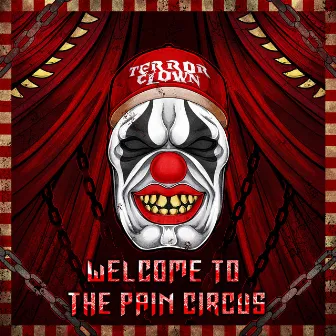 Welcome to the Pain Circus by TerrorClown