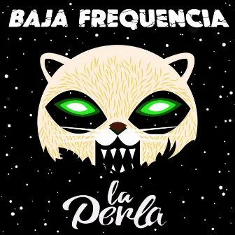 Baja Frequencia x La Perla by Baja Frequencia