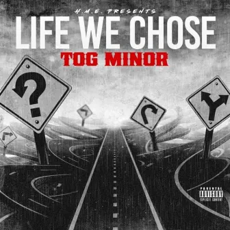 Life We Chose by T.O.G. Minor