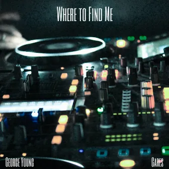 Where to Find Me by George Young