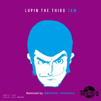 ZENIGATA MARCH 2019 - LUPIN THE THIRD JAM Remixed by Tamaya2060％(Wienners) by Tamaya2060%