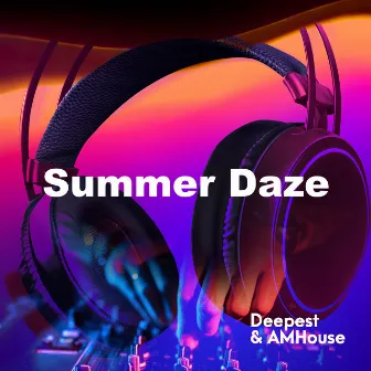 Summer Daze by Deepest & AMHouse