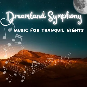 Dreamland Symphony: Music for Tranquil Nights by Sleepy Moon