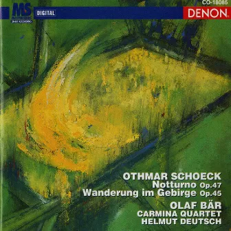 Schoeck: Notturno, Op. 47 & Wanderung Im Gebirge, Op. 45 by Carmina Quartet