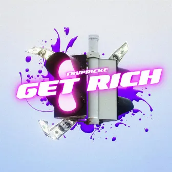 GET RICH by Trvpricke