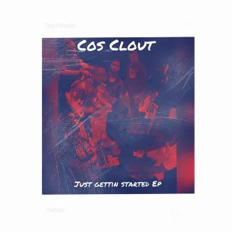 Just Getting Started EP by Cos Clout