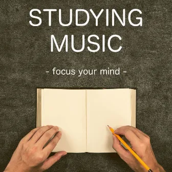 Studying Music - Focus Your Mind by Study Work