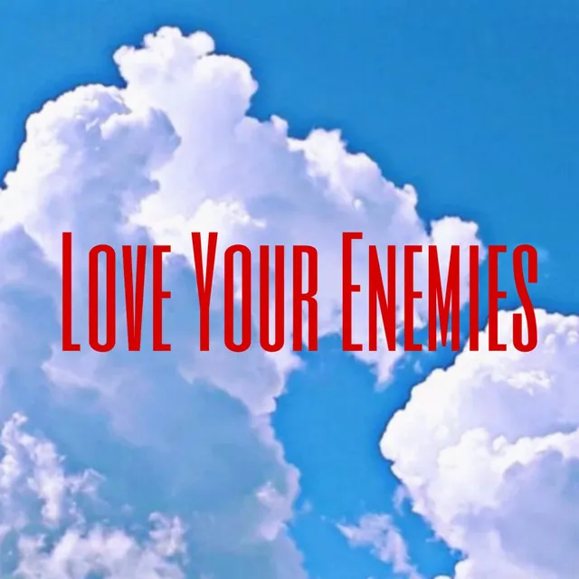 Love Your Enemies