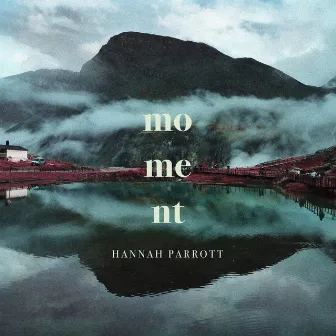 Moment by Hannah Parrott