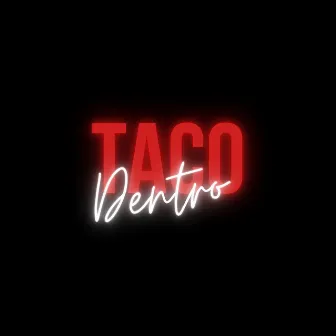 Taco Dentro by 