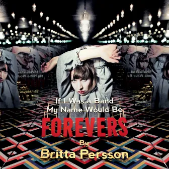 If I Was a Band My Name Would Be Forevers by Britta Persson