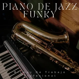 Piano De Jazz Funky: Ritmos De Trabajo Profesional by Música ambiental de jazz para trabajar