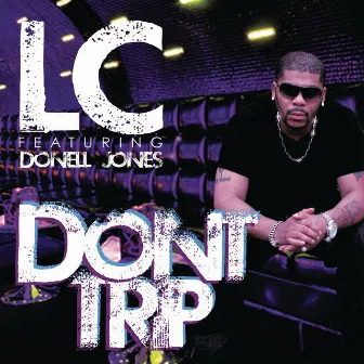 Don't Trip by LC