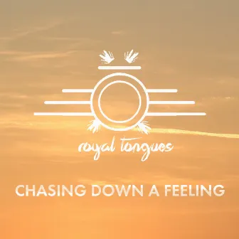 Chasing Down a Feeling - Single by Royal Tongues