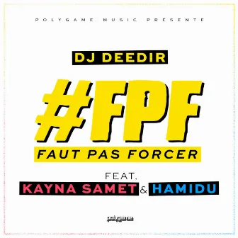 Faut pas forcer by DJ Deedir