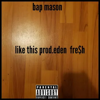 Like This by Bap Mason