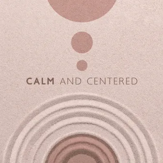 Calm and Centered: Soothing Music For Sleep, Concentration, Inner Peace by Reading Planet