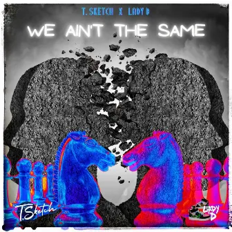 We Ain't The Same by T. Sketch