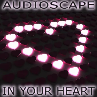 In Your Heart by Audioscape