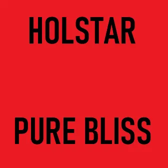 Pure Bliss by Holstar