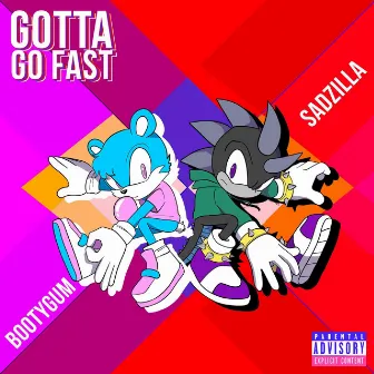 GOTTA GO FAST by Sadzilla