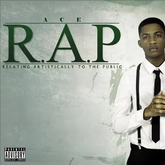 R.A.P (Relating Artistically to the Public) by Ace