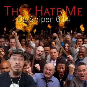 They Hate Me by Da Sniper 614