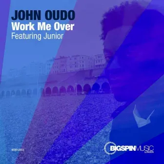 Work Me Over by John Oudo