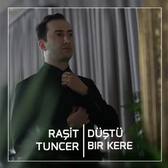 Düştü Bir Kere by Raşit Tuncer