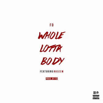 Whole Lotta Body by FD