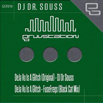 DeJa Vu Is A Glitch by Dr. Souss