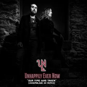 Our Time Was Taken (Assemblage 23 Remix) by Unhappily Ever Now