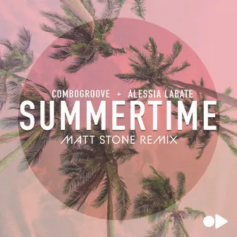 Summertime (Matt Stone Remix) by Combogroove