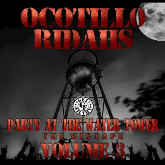 Party at the Water Tower (The Mixtape), Vol. 3 by Ocotillo Ridahs